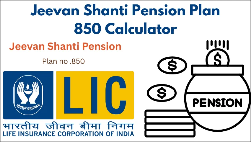 Jeevan Shanti Pension Plan 850 Calculator