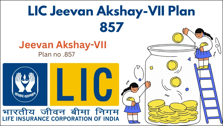 LIC Jeevan Akshay-VII Plan 857