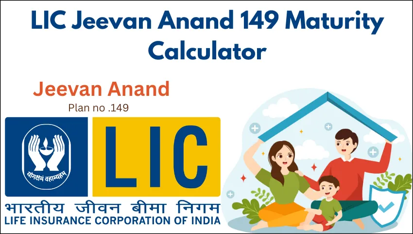 LIC Jeevan Anand 149 Maturity Calculator