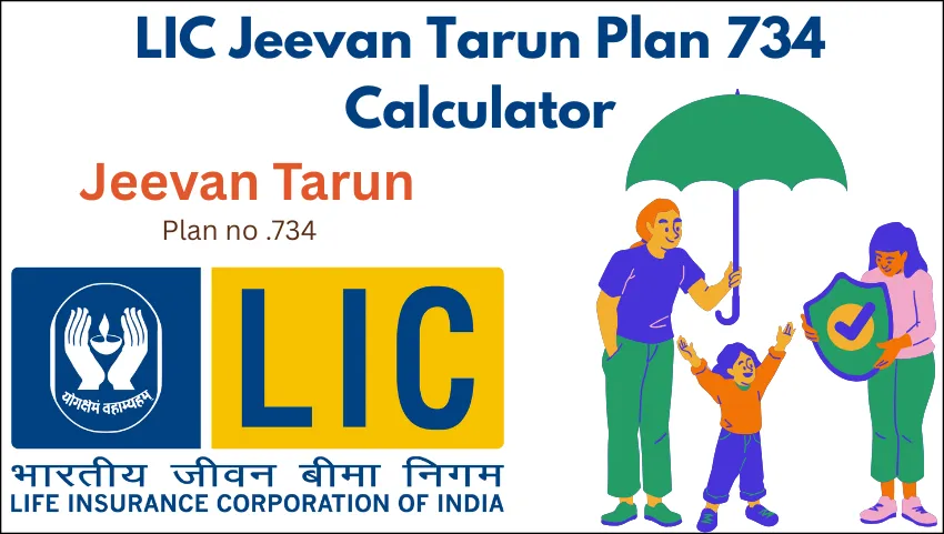 LIC Jeevan Tarun Plan 734 Calculator