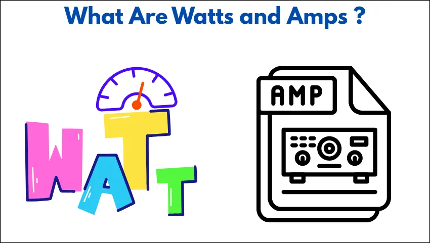 What Are Watts and Amps